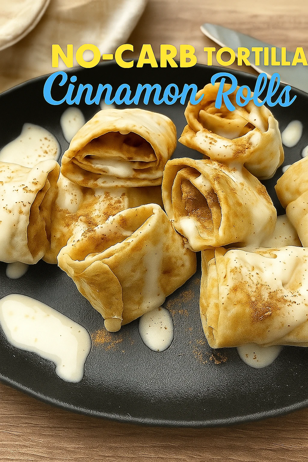 No-Carb Tortilla Cinnamon Rolls - visual for pinterest
